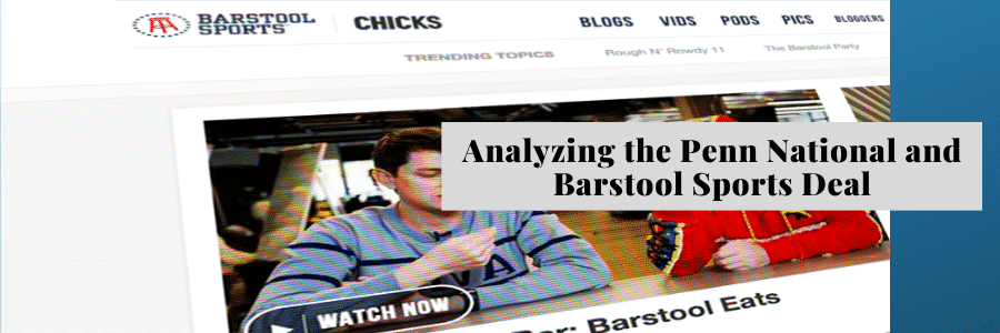 Analyzing Penn National Barstool Sports deal