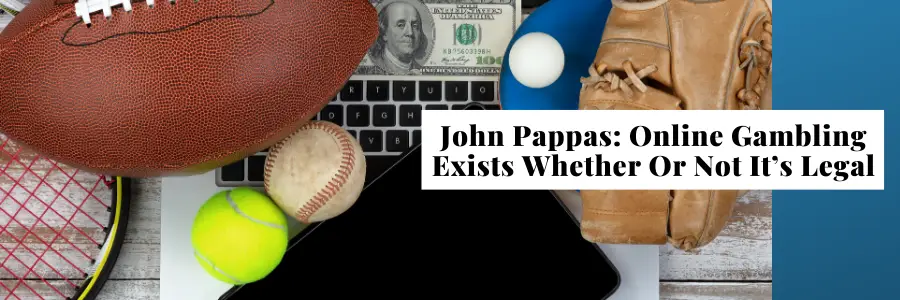 John Pappas online gambling legal or not